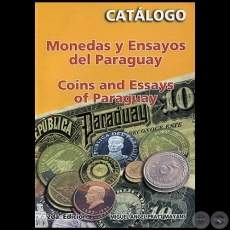 CATÁLOGO DE MONEDAS Y ENSAYOS DE LA REPÚBLICA DEL PARAGUAY - 2da. Edición - Año 2006